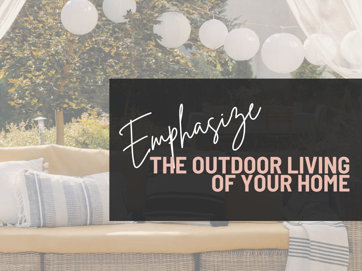 Emphasize the outdoor living of your home - selling tips